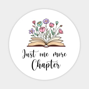 Just on more chapter. Design for book lovers features flowers and a book. Magnet